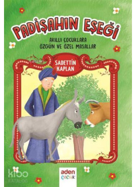 Padişahın Eşeği; Akıllı Çocuklara Özgün ve Özel Masallar