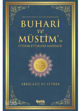 Buhari ve Müslim'in İttifak Ettiği Hadisler