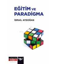 Eğitim ve Paradigma;Eğitime ve Yönetime Paradigmatik Bir Bakış