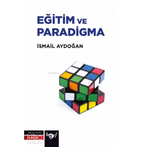 Eğitim ve Paradigma;Eğitime ve Yönetime Paradigmatik Bir Bakış
