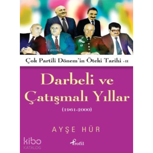 Darbeli Ve Çatışmalı Yıllar; Çok Partili Dönem'in Öteki Tarihi II (1961-2000)