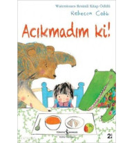 Acıkmadım ki!