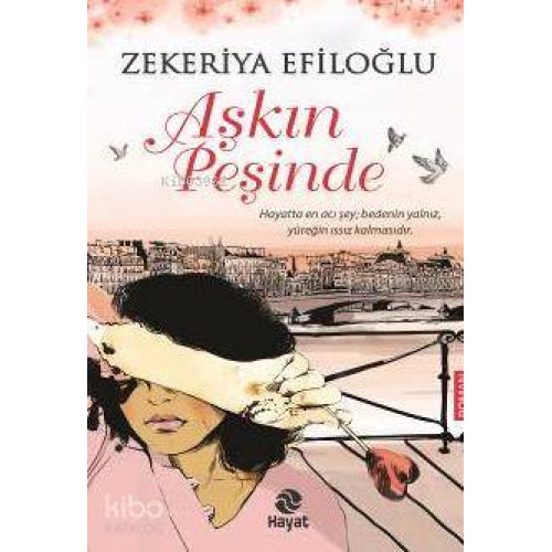 Aşkın Peşinde; Hayatta En Acı Şey Bedenin Yalnız, Yüreğin Issız Kalmasıdır