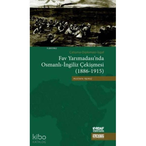 Fav Yarımadası'nda Osmanlı-İngiliz Çekişmesi (1886-1915); Çatışma-Diplomasi-İşgal