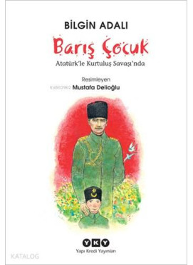 Barış Çocuk; Atatürk'le Kurtuluş Savaşı'nda
