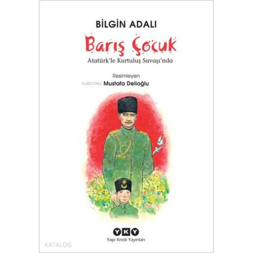 Barış Çocuk; Atatürk'le Kurtuluş Savaşı'nda