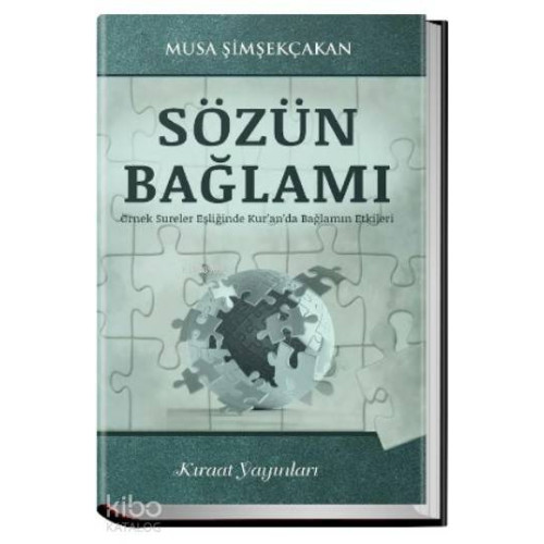 Sözün Bağlamı; Örnek Sureler Eşliğinde Kur'an'da Bağlamın Etkileri