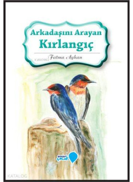 Arkadaşını Arayan Kırlangıç; Can Dostlarım Serisi