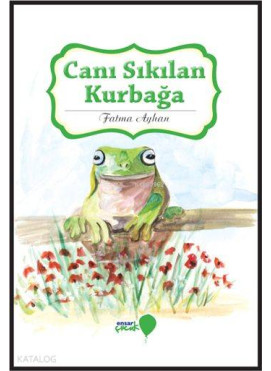 Canı Sıkılan Kurbağa; Can Dostlarım Serisi