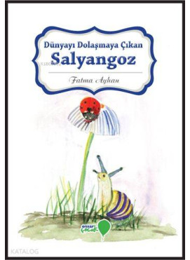 Dünyayı Dolaşmaya Çıkan Salyangoz; Can Dostlarım Serisi