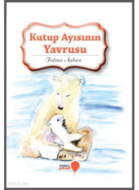 Kutup Ayısının Yavrusu; Can Dostlarım Serisi