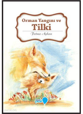 Orman Yangını ve Tilki; Can Dostlarım Serisi