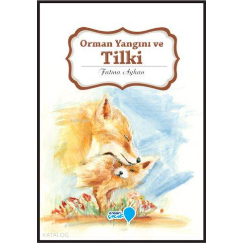 Orman Yangını ve Tilki; Can Dostlarım Serisi