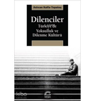 Dilenciler; Türkiye'de Yoksulluk ve Dilenme Kültürü