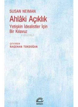 Ahlaki Açıklık; Yetişkin İdealistler İçin Bir Kılavuz