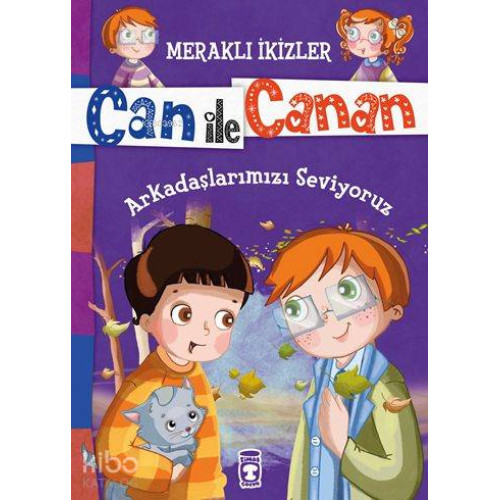 Arkadaşlarımızı Seviyoruz (7+ Yaş); Meraklı İkizler Can ile Canan