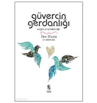Güvercin Gerdanlığı; Sevgiye ve Sevenlere Dair