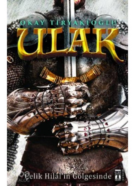 Ulak; Çelik Hilal'in Gölgesinde
