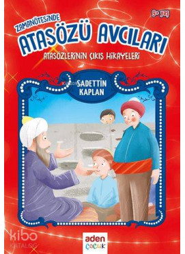 Zamanın Ötesinde Atasözü Avcıları; Atasözlerinin Çıkış Hikayeleri