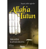 Allah'a Tutun; Hayat Yükü Ağırdır