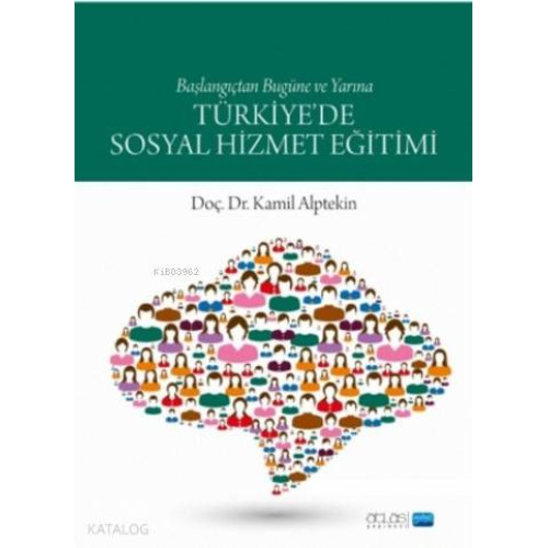Türkiye'de Sosyal Hizmet Eğitimi; Başlangıçtan Bugüne ve Yarına