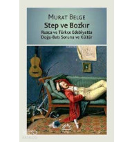 Step ve Bozkır; Rusça ve Türkçe Edebiyatta Doğu-Batı Sorunu ve Kültür