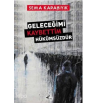 Geleceğimi Kaybettim Hükümsüzdür