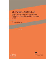 Kratylos'a Yorumlar 2. Cilt; Physis - Nomos Karşıtlığı Bağlamında Filolojik ve Yorumbilimsel Bir İnceleme