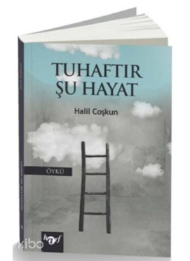 Tuhaftır Şu Hayat