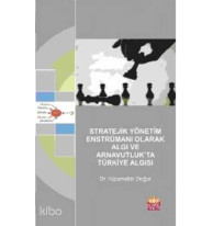 Stratejik Yönetim Enstrümanı Olarak Algı ve Arnavutluk'ta Türkiye Algısı