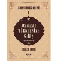 Osmanlı Türkçesine Giriş; Osmanlı Türkçesi Külliyatı - 1