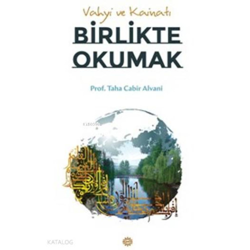 Vahyi Ve Kainatı Birlikte Okumak