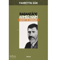 Babanzade Ahmed Naim Hayatı Ve Eserleri