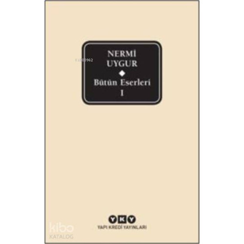 Bütün Eserleri 1 - Nermi Uygur