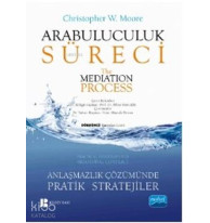 Arabuluculuk Süreci / The Mediation Process; Anlaşmazlık Çözümünde Pratik Stratejiler