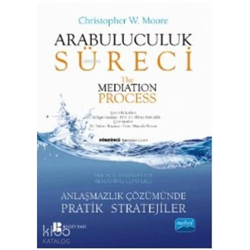 Arabuluculuk Süreci / The Mediation Process; Anlaşmazlık Çözümünde Pratik Stratejiler