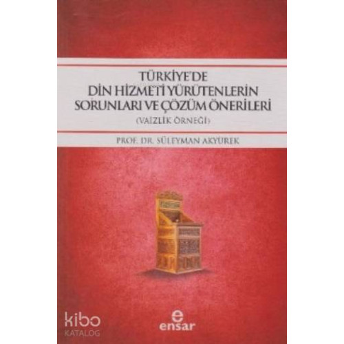 Türkiye'de Din Hizmeti Yürütenlerin Sorunları ve Çözüm Önerileri