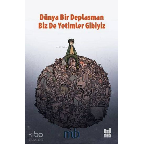 Dünya Bir Deplasman Biz de Yetimler Gibiyiz