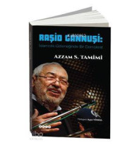Raşid Gannuşi : İslamcılık Geleneğinde Bir Demokrat