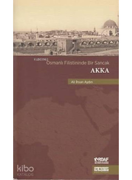 Osmanlı Filistininde Bir Sancak Akka