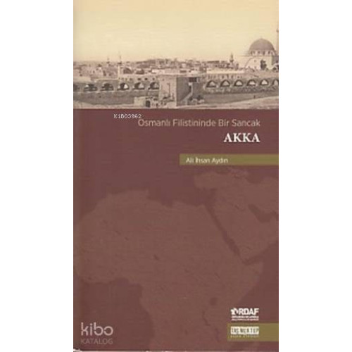 Osmanlı Filistininde Bir Sancak Akka