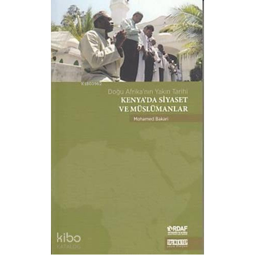 Kenya'da Siyaset ve Müslümanlar; Doğu Afrika'nın Yakın Tarihi