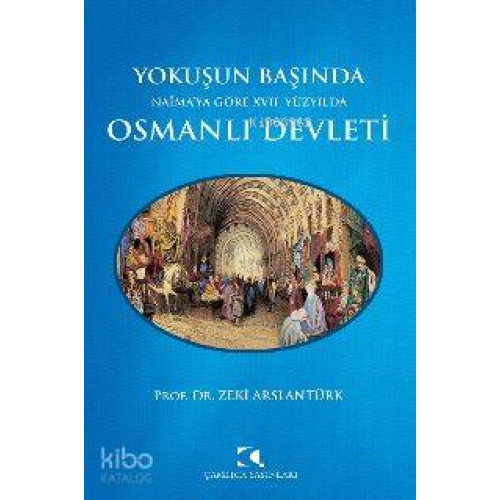 Yokuşun Başında Naima'ya Göre 17. Yüzyılda Osmanlı Devleti