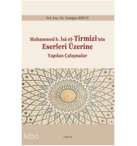 Muhammed b. Îsâ et-Tirmizî'nin Eserleri Üzerine Yapılan Çalışmalar