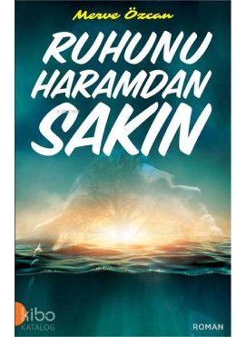 Ruhunu Haramdan Sakın
