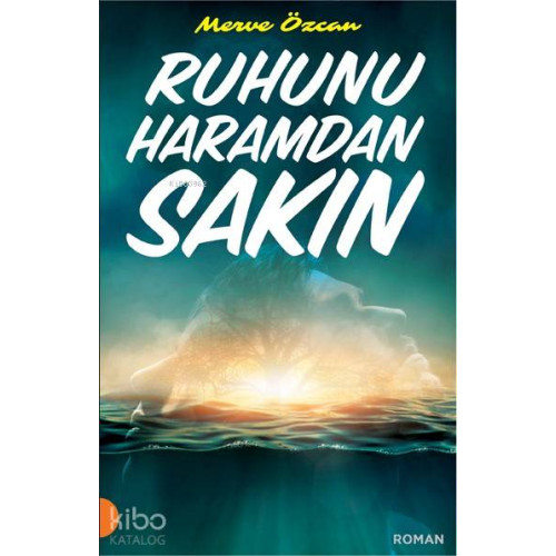 Ruhunu Haramdan Sakın