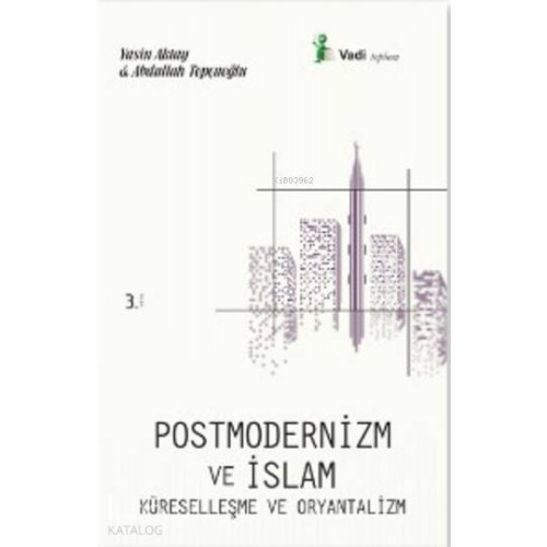Postmodernizm ve İslam Küreselleşme ve Oryantalizm