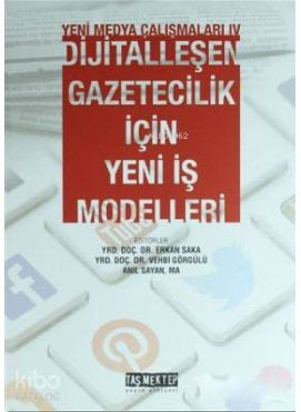 Yeni Medya Çalışmaları 4; Dijitalleşen Gazetecilik İçin Yeni İş Modelleri