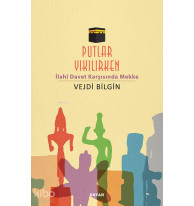 Putlar Yıkılırken; İlahî Davet Karşısında Mekke