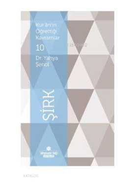 Kur'an'ın Öğrettiği Kavramlar 10 - Şirk